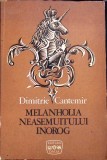 MELANHOLIA NEASEMUITULUI INOROG-DIMITRIE CANTEMIR-362117