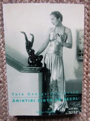 AMINTIRI DINTR-UN SECOL - TUTU GEORGE GEORGESCU CU DEDICATIE SI AUTOGRAF foto
