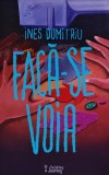 Cumpara ieftin Carte "Faca-se voia" Ines Dumitriu 2021 editia brosata, literatura romaneasca