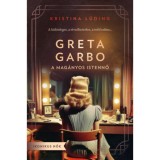 Greta Garbo - A mag&aacute;nyos istennő - Kristina L&uuml;ding