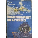 BOMBARDAMENT CU ASTEROIZI-VICTOR BERCESCU-176336