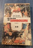 Dictionar de simboluri volumul 1 A-D Jean Chevalier