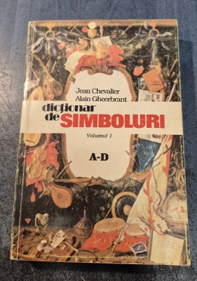 Dictionar de simboluri volumul 1 A-D Jean Chevalier foto