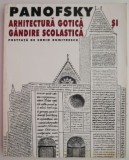 Arhitectura gotica si gandire scolastica &ndash; Erwin Panofsky