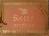 Roma e Dintorni. 123 Vedute (Roma si imprejurimi - 123 locuri), 1908 (carte rara, album, bibliofilie, legatura de epoca)