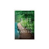 The Life You've Always Wanted Participant's Guide: Spiritual Disciplines for Ordinary People