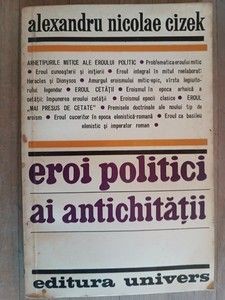 Eroi politici ai Antichitatii- Alexandru Nicolae Cizek foto