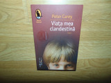 VIATA MEA CLANDESTINA -PETER CAREY