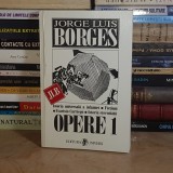 JORGE LUIS BORGES - OPERE 1 : ISTORIA UNIVERSALA A INFAMIEI , FICTIUNI , ISTORIA ETERNITATII *