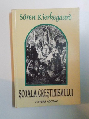 SCOALA CRESTINISMULUI de SOREN KIERKEGAARD , 1995 * PREZINTA HALOURI DE APA foto