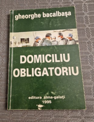 Domiciliu obligatoriu Gheorghe Bacalbasa cu autograf foto