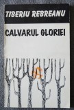 Tiberiu Rebreanu - Calvarul gloriei