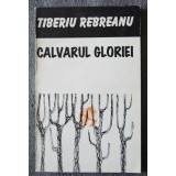 Tiberiu Rebreanu - Calvarul gloriei