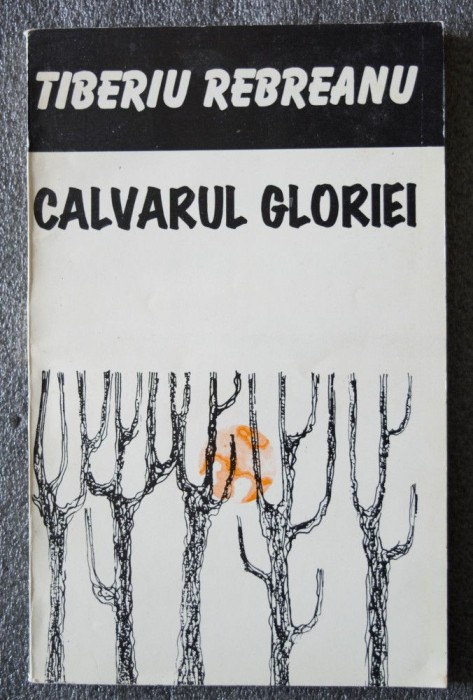 Tiberiu Rebreanu - Calvarul gloriei