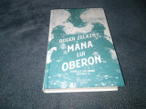 Cumpara ieftin ROGER ZELAZNY - MANA LUI OBERON