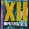 INFORMATICA CLASA A XII A MATEMATICA INFORMATICA RADU VISINESCU C-TIN SCHEAU