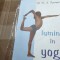 LUMINA IN YOGA - B. K. S. IYENGAR,. EDITURA MIX 2012, 667 PAG