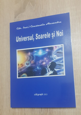 Universul, Soarele și Noi - Constantin Alexandru foto