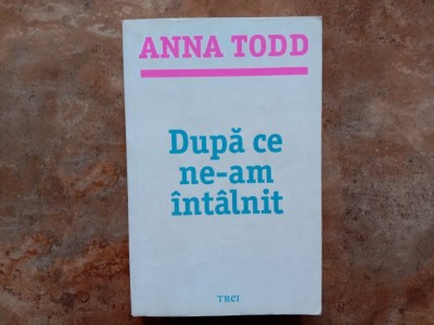 Anna Todd - Dupa ce ne-am intalnit, 2015 foto