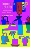 Potoleste-te, o sa cazi! Cand copiii reusesc in ciuda parintilor - Trei