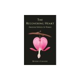 The Recovering Heart: Emotional Sobriety for Women