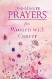 One-Minute Prayers for Women with Cancer - Niki Hardy - Devotions, Scripture, and Prayers for Coping with Fear and Anxiety