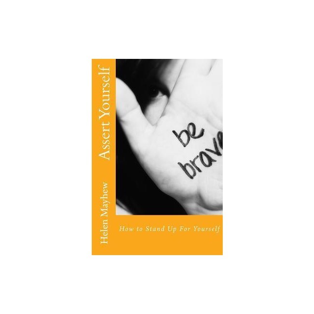 Assert Yourself: How to Stand Up for Yourself