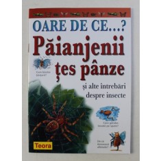OARE DE CE...? PAIANJENII TES PANZE SI ALTE INTREBARI DESPRE INSECTE de AMANDA O&#039; NEILL , 2003