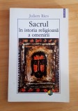 Sacrul &icirc;n istoria religioasa a omenirii - Julien Ries