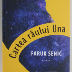 CARTEA RAULUI UNA , roman de FARUK SEHIC , 2019