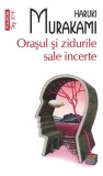 Orasul si zidurile sale incerte (editie de buzunar), Polirom