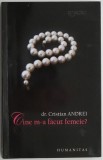 Cine m-a facut femeie? - Cristian Andrei