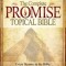 Complete Promise Topical Bible: Every Promise in the Bible in Convenient Topical Format for Easy Reference