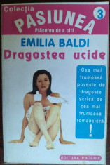 EMILIA BALDI: DRAGOSTEA UCIDE (ROMAN)[COLECTIA PASIUNEA NR. 3, ED. PHOENIX 1994] foto