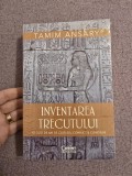Cumpara ieftin Inventarea trecutului. 50 000 de ani de cultură, conflict și conexiuni - Tamim Ansary