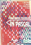Prelucrarea fisierelor in Pascal - C. Apostol, I. Gh. Rosca