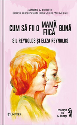 Sil Reynolds, Eliza Reynolds Cum sa fii o mama/fiica buna foto