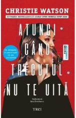 Atunci cand trecutul nu te uita - Christie Watson