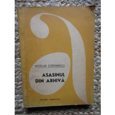 NICOLAE STEFANESCU - ASASINUL DIN ARHIVA
