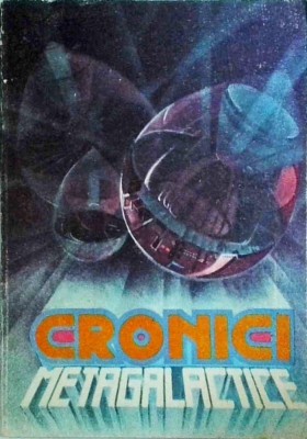 Alexandru Mironov, Stefan Ghidoveanu - Cronici metagalactice. Proza foto