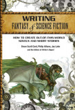 Writing Fantasy &amp; Science Fiction: How to Create Out-Of-This-World Novels and Short Stories