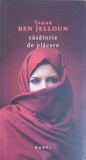 Casatorie de placere - Tahar Ben Jelloun - Roman Nemira 2017, colectia Babel, 236 pagini