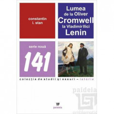 Lumea de la Oliver Cromwell la Vladimir Ilici Lenin - Constantin I. Stan foto