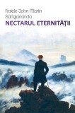 Nectarul eternității - Paperback brosat - Fratele John Martin Sahajananda - For You