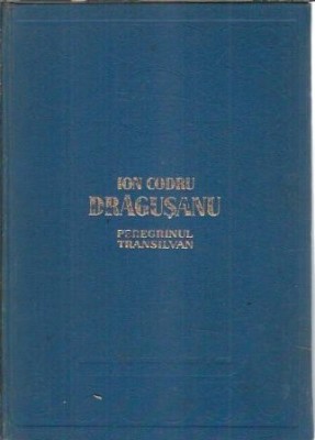 Peregrinul transilvan - I. Codru Dragusanu foto