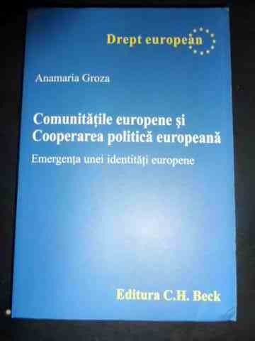 Comunitatile Europene Si Cooperarea Politica Europeana - Anamaria Groza ,547486