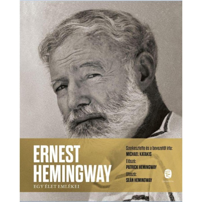 Ernest Hemingway - Egy &eacute;let eml&eacute;kei - Michael Katakis