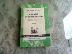 ESPANA INVERTEBRADA - JOSE ORTEGA Y GASSET (CARTE IN LIMBA SPANIOLA) foto