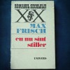 EU NU SINT/SUNT STILLER - MAX FRISCH - Roman Beletristica