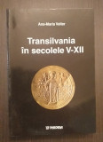 TRANSILVANIA IN SECOLELE V-XII - ANA MARIA VELTER